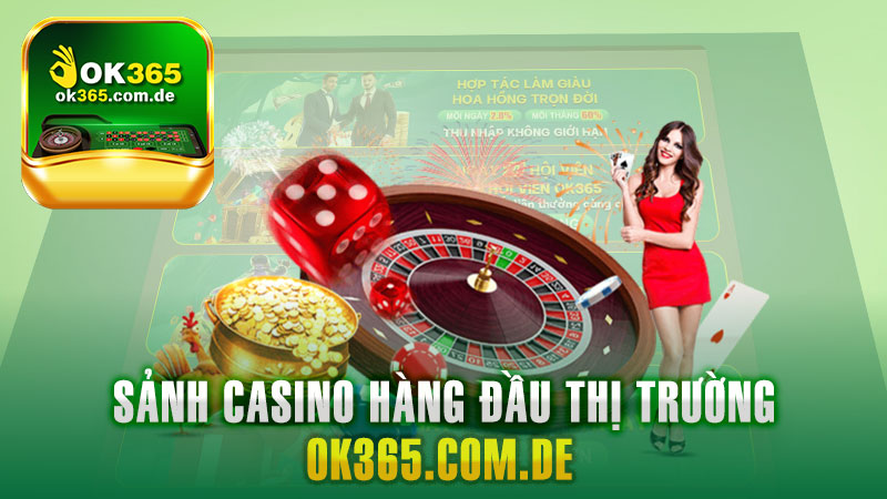 Casino Ok365| Sảnh Casino Hàng Đầu Thị Trường Với Tỷ Lệ Cược Cao Nhất.