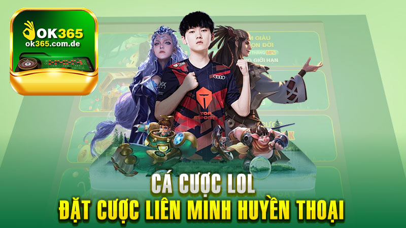 Cá Cược LOL – Đặt Cược Liên Minh Huyền Thoại